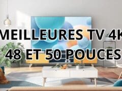 Meilleures TV 4K 48 et 50 Pouces