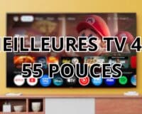 Meilleure TV 4K 55 pouces