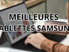 Meilleure tablette Samsung
