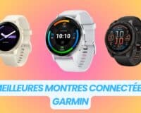 Quelles sont les meilleures montres connectées Garmin en septembre 2026 ? Notre comparatif