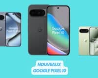 Google Pixel 10 tout savoir