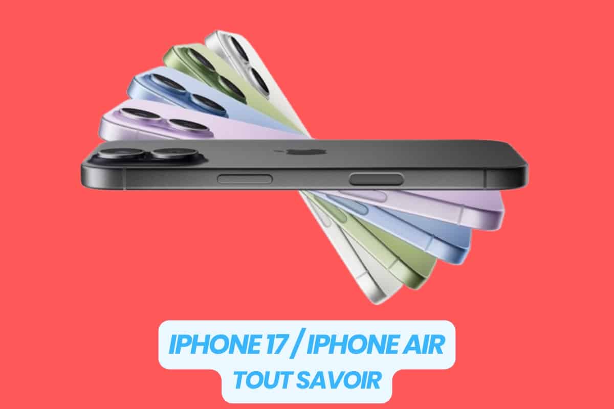 iPhone 17 / iPhone Air tout savoir