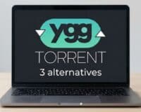 YggTorrent : les 3 meilleures alternatives suite à la fermeture du site