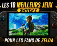 Switch 2 : les 10 jeux incontournables que les fans de Zelda doivent faire absolument