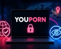 YouPorn ne fonctionne plus ? Voici comment débloquer le site en 2026